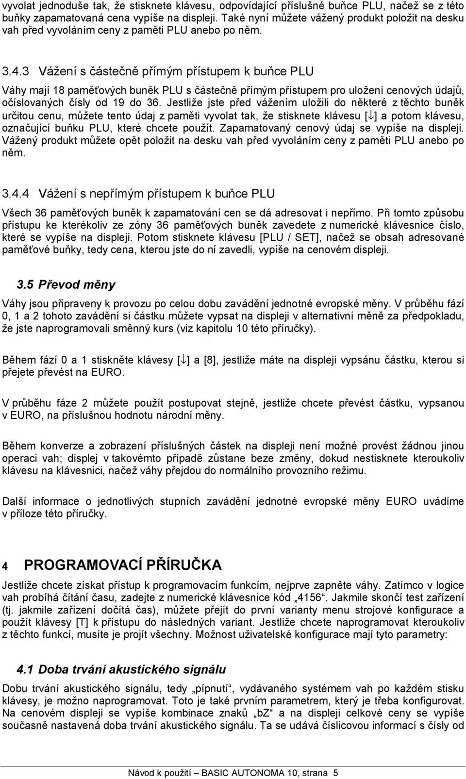 3 Va zenıs ca stecnť prımym prıstupem k bunce PLU Va hy majı18 pamťčovych bunťk PLU s ca stecnť prım ym prıstupem pro ulozenıcenovych udaj, ocıslovanych cısly od 19 do 36.