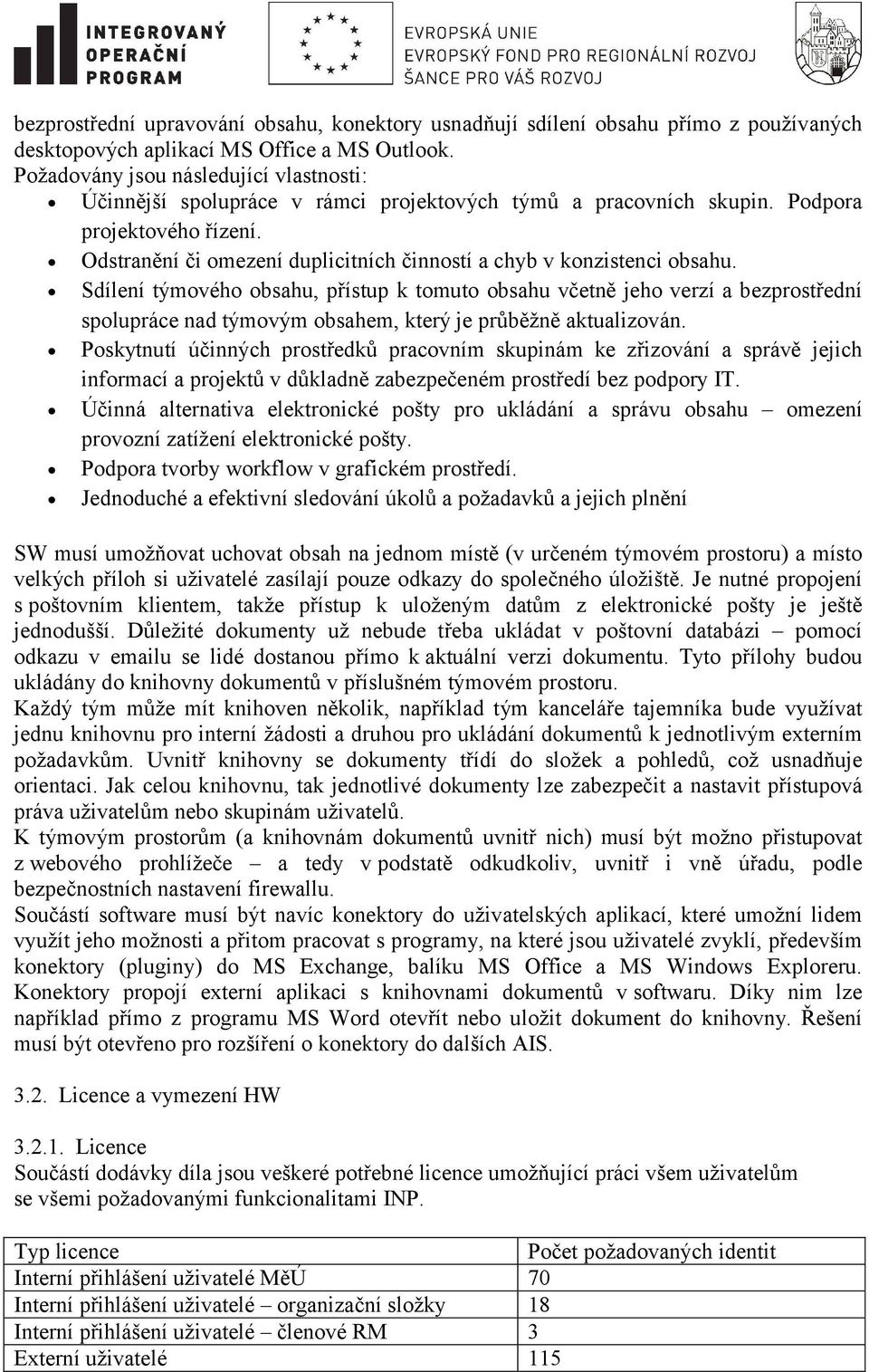 Odstranění či omezení duplicitních činností a chyb v konzistenci obsahu.