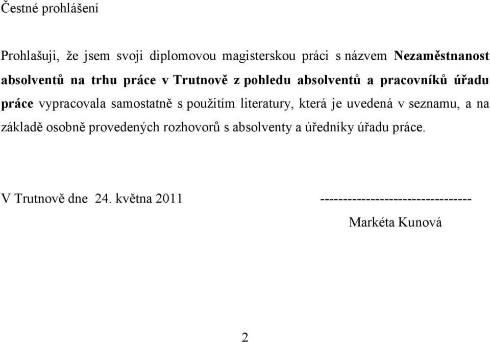 samostatně s použitím literatury, která je uvedená v seznamu, a na základě osobně provedených rozhovorů