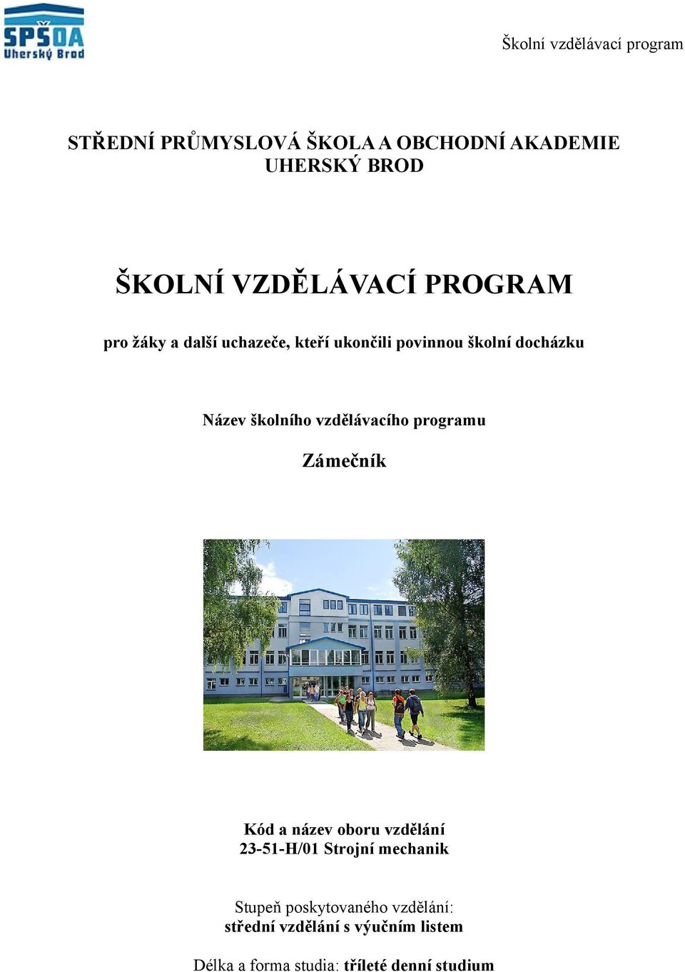 vzdělávacího programu Zámečník Kód a název oboru vzdělání 35H/0 Strojní mechanik Stupeň