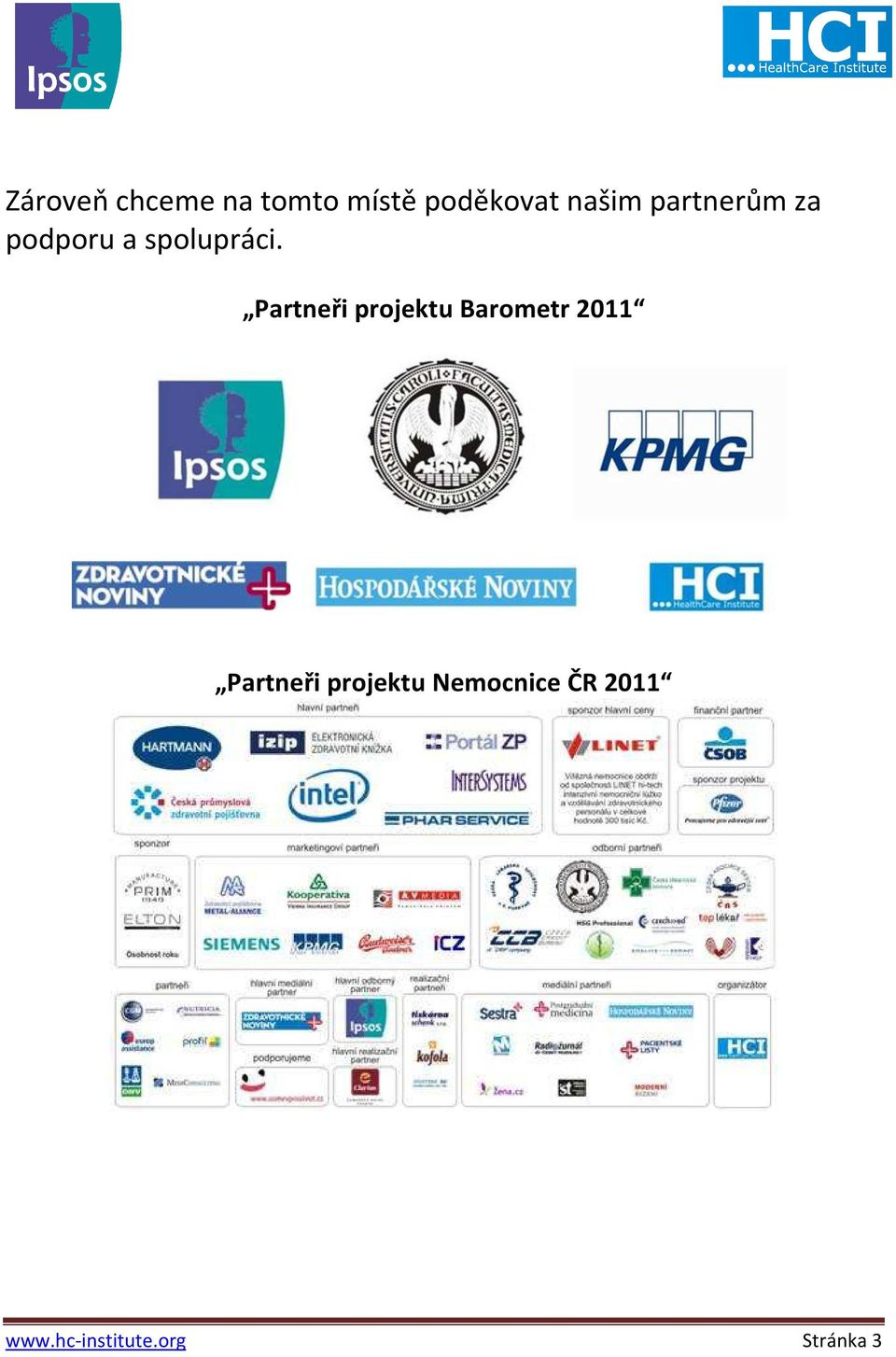 Partneři projektu Barometr 2011 Partneři