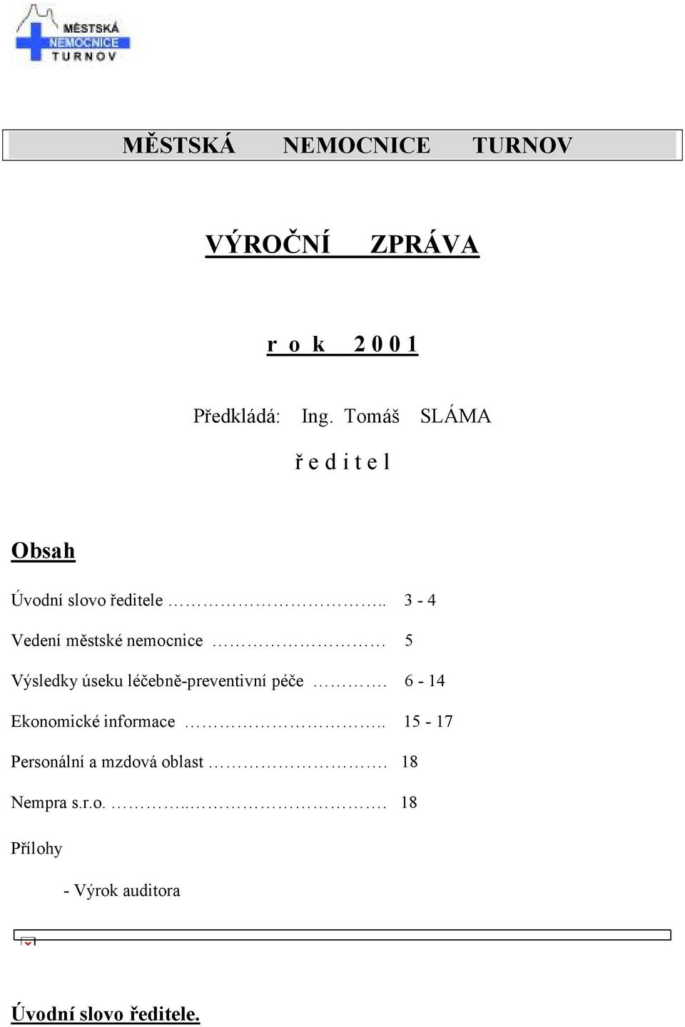 . 3-4 Vedení městské nemocnice 5 Výsledky úseku léčebně-preventivní péče.