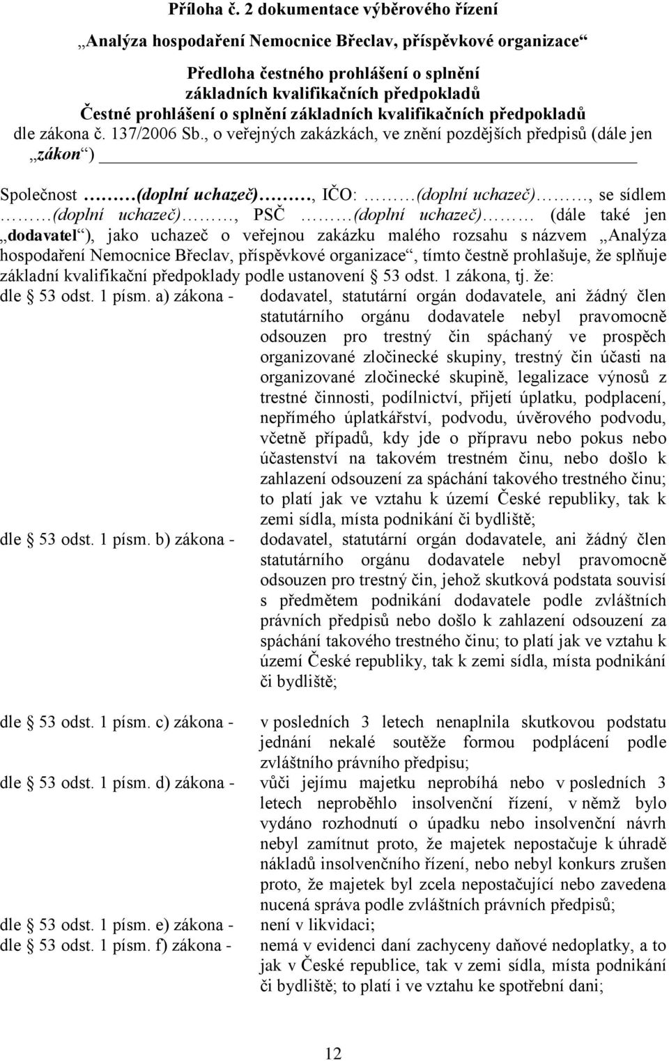 základních kvalifikačních předpokladů dle zákona č. 137/2006 Sb.