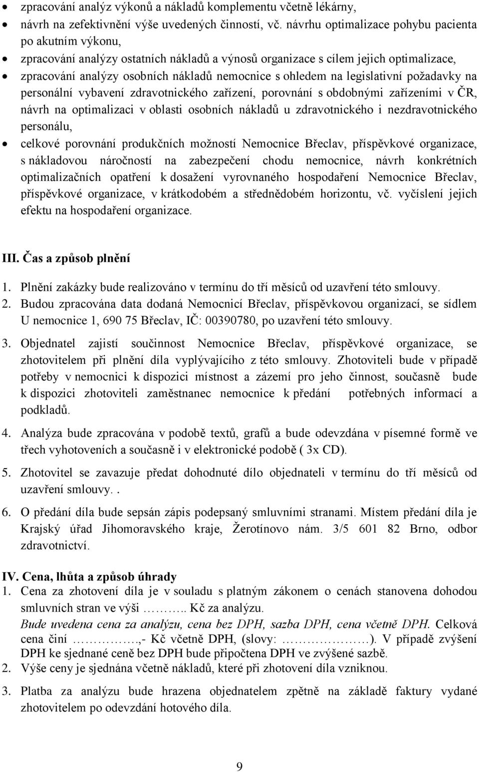 legislativní požadavky na personální vybavení zdravotnického zařízení, porovnání s obdobnými zařízeními v ČR, návrh na optimalizaci v oblasti osobních nákladů u zdravotnického i nezdravotnického