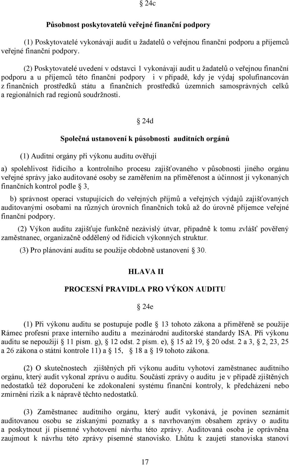 státu a finančních prostředků územních samosprávných celků a regionálních rad regionů soudržnosti.