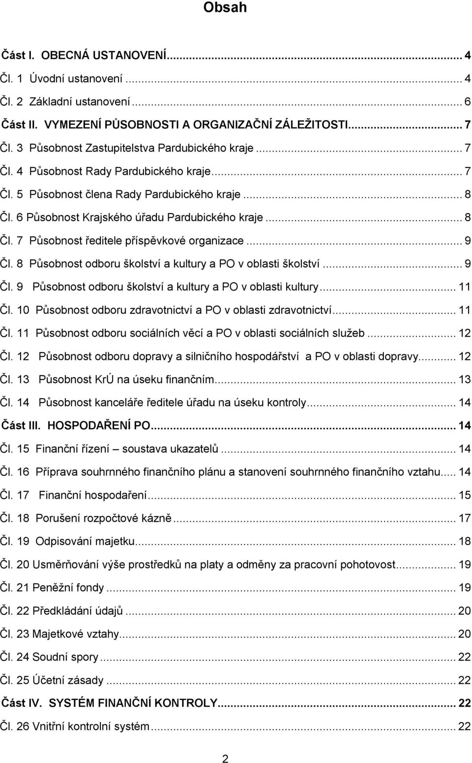 ..9 Čl. 8 Působnost odboru školství a kultury a PO v oblasti školství...9 Čl. 9 Působnost odboru školství a kultury a PO v oblasti kultury...11 Čl.