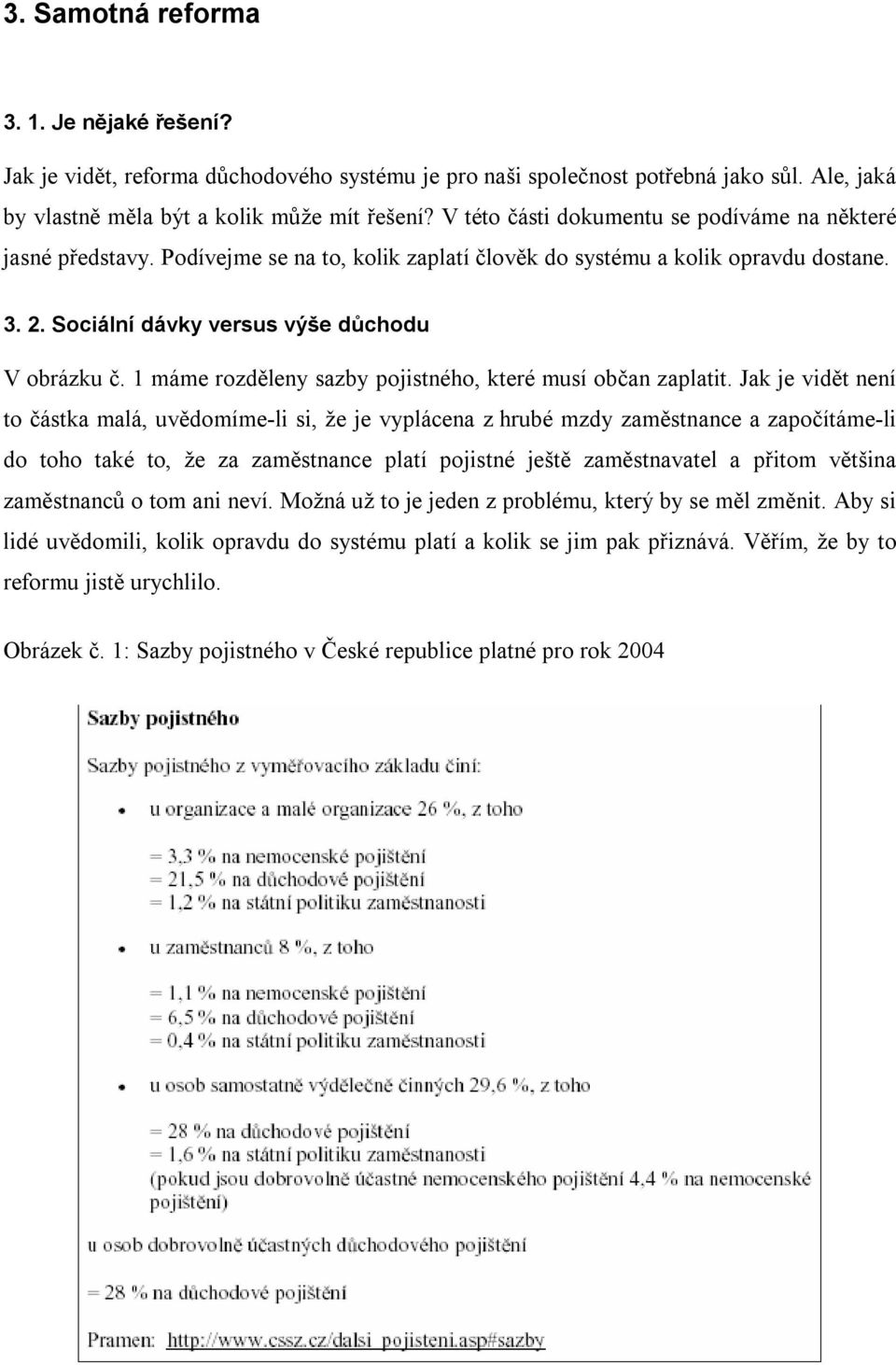 1 máme rozděleny sazby pojistného, které musí občan zaplatit.