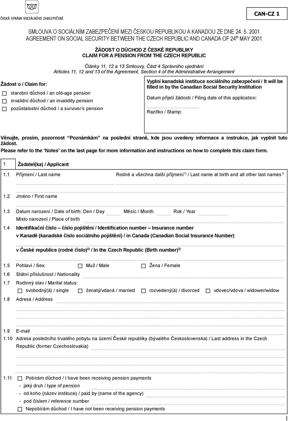 Část 4 Správního ujednání Articles 11, 12 and 13 of the Agreement, Section 4 of the Administrative Arrangement Žádost o / Claim for: starobní důchod / an old-age pension invalidní důchod / an