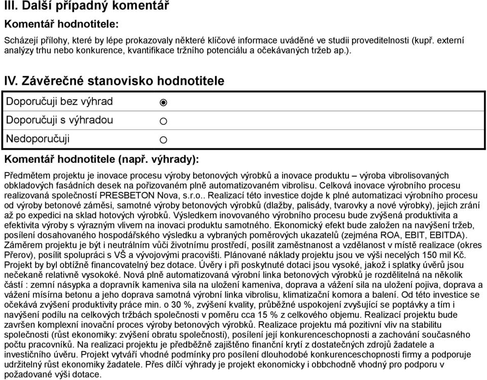 Závěrečné stanovisko hodnotitele Doporučuji bez výhrad Doporučuji s výhradou Nedoporučuji Komentář hodnotitele (např.