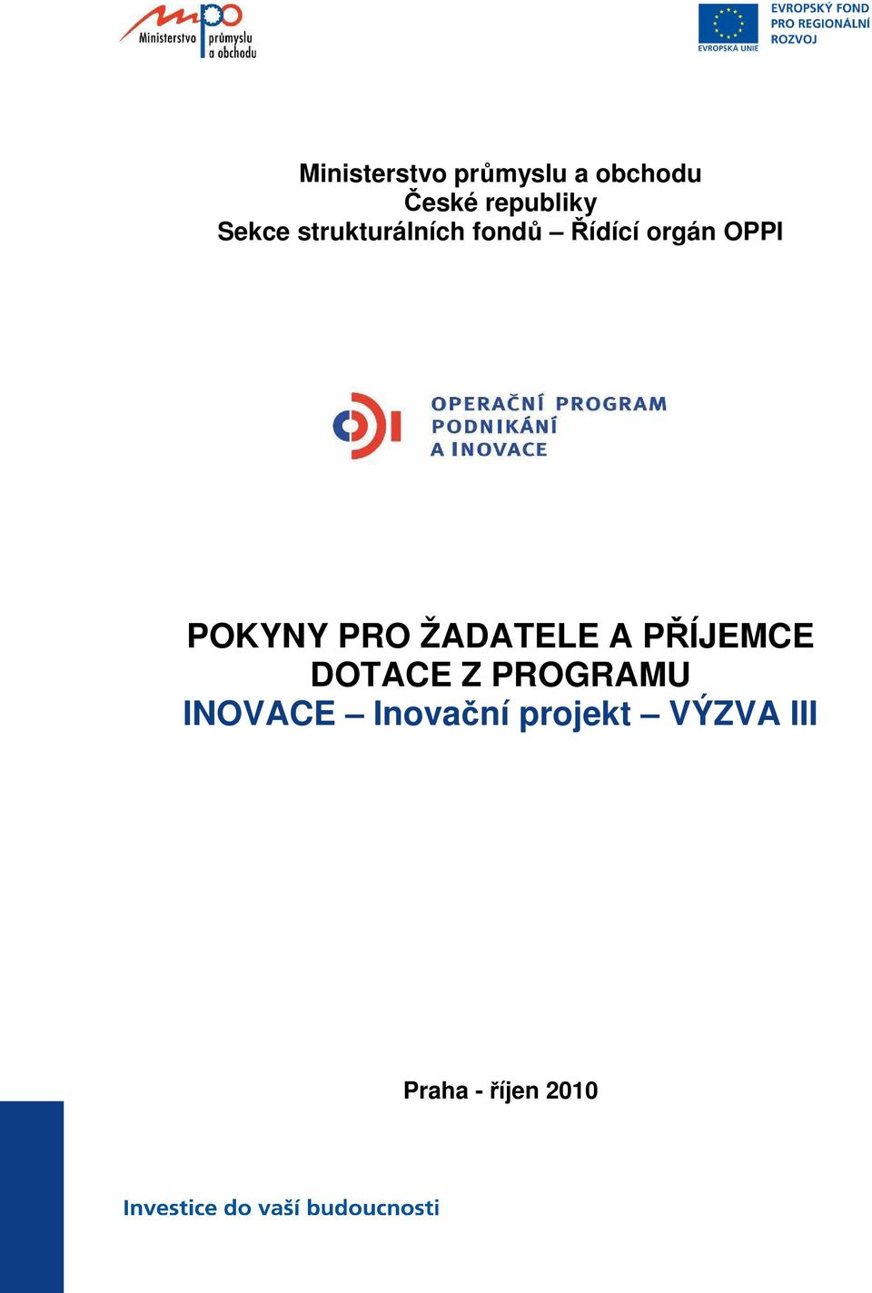 POKYNY PRO ŽADATELE A PŘÍJEMCE DOTACE Z PROGRAMU