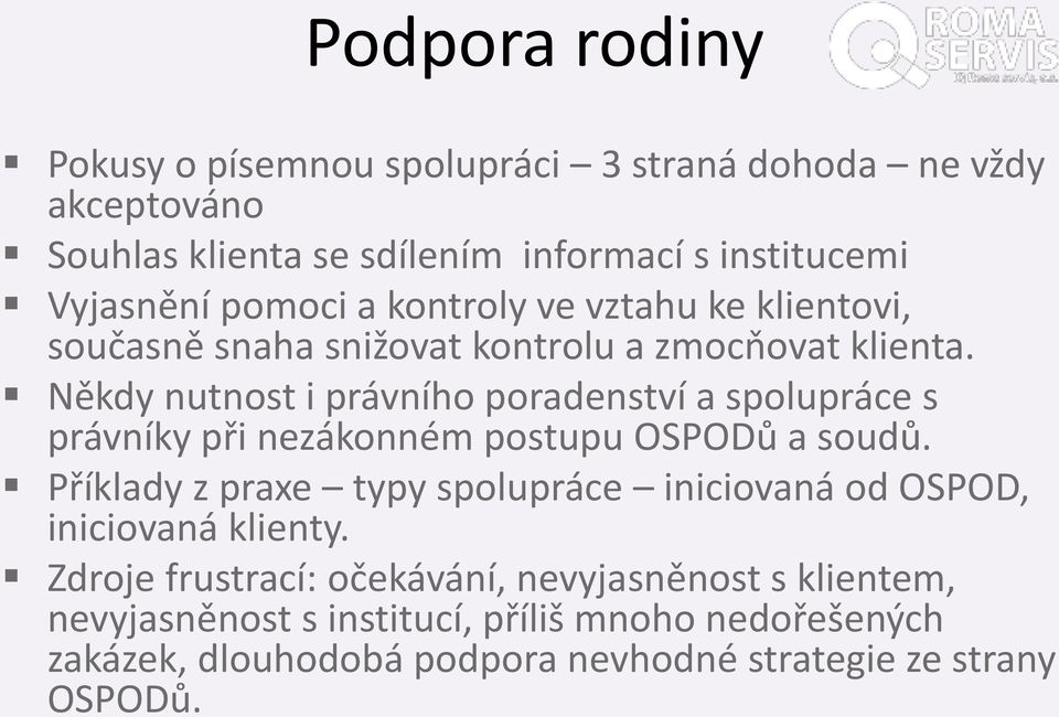 Někdy nutnost i právního poradenství a spolupráce s právníky při nezákonném postupu OSPODů a soudů.