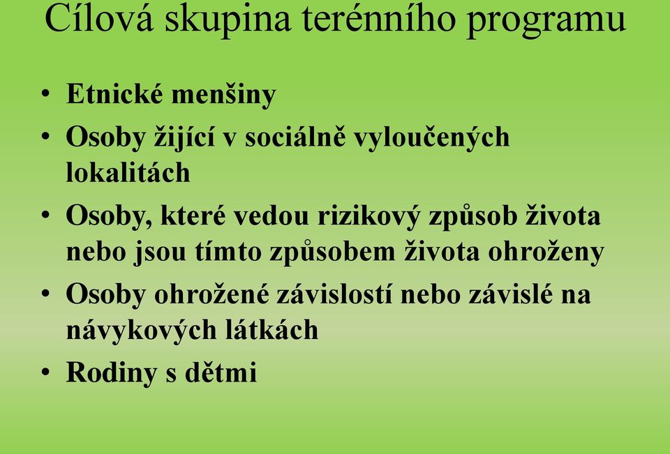 způsob života nebo jsou tímto způsobem života ohroženy Osoby