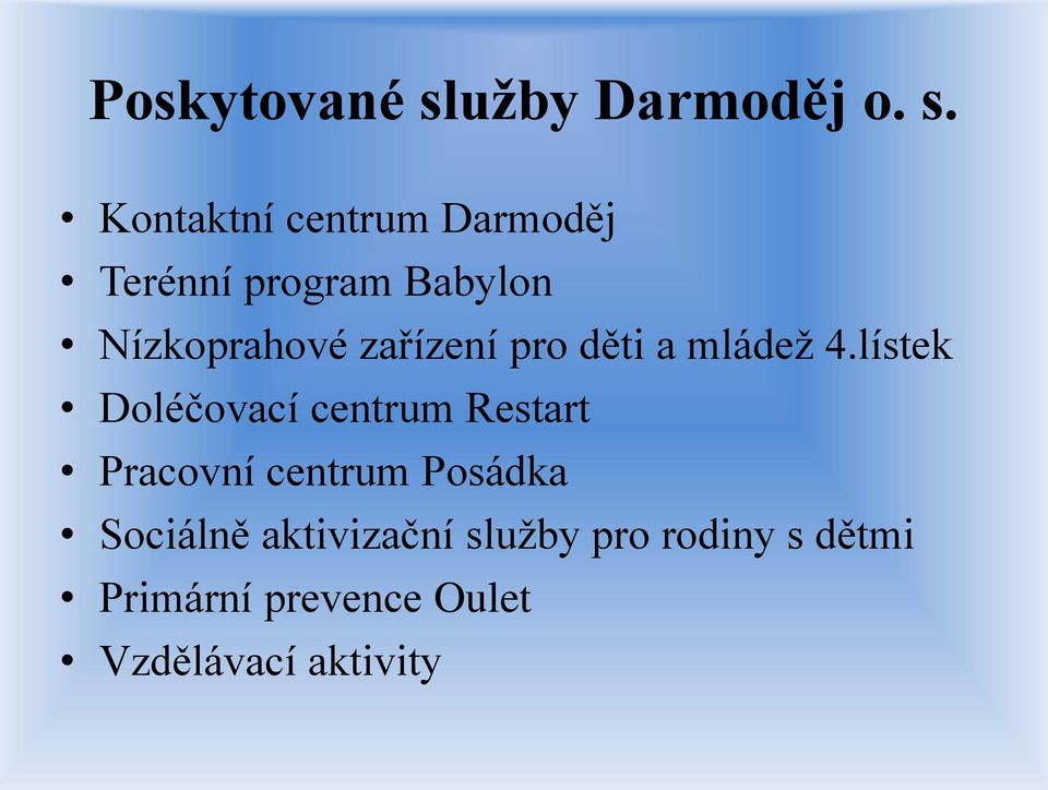 Kontaktní centrum Darmoděj Terénní program Babylon Nízkoprahové