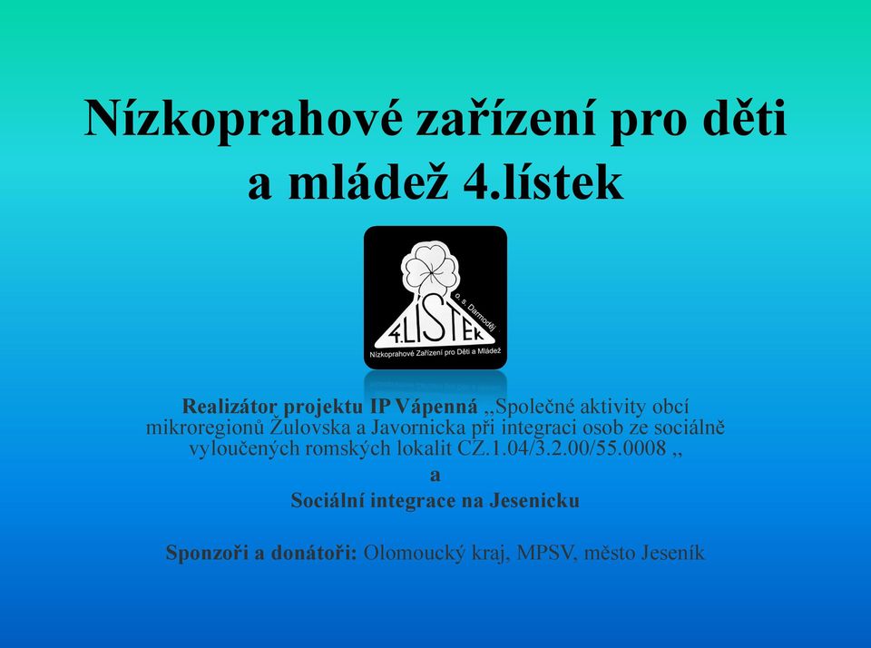 Žulovska a Javornicka při integraci osob ze sociálně vyloučených romských