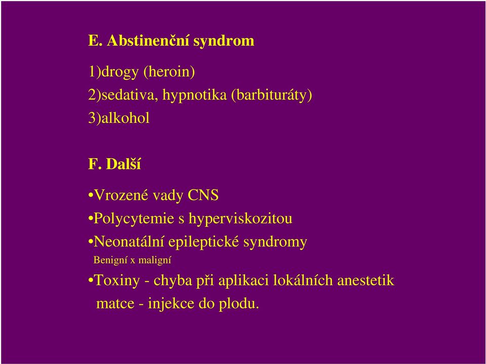 Další Vrozené vady CNS Polycytemie s hyperviskozitou Neonatální