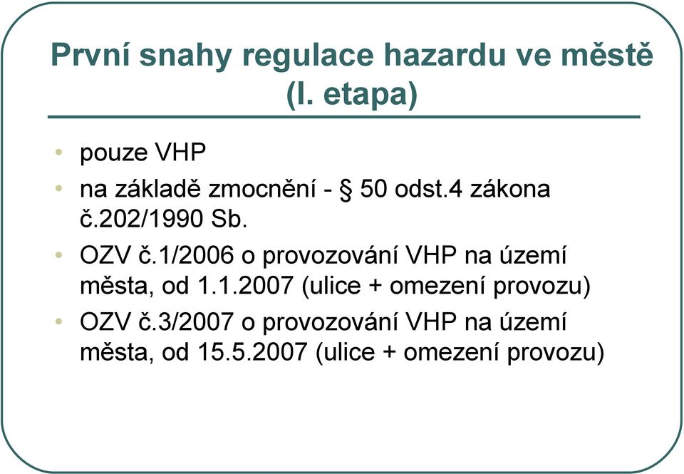 OZV č.1/2006 o provozování VHP na území města, od 1.1.2007 (ulice + omezení provozu) OZV č.