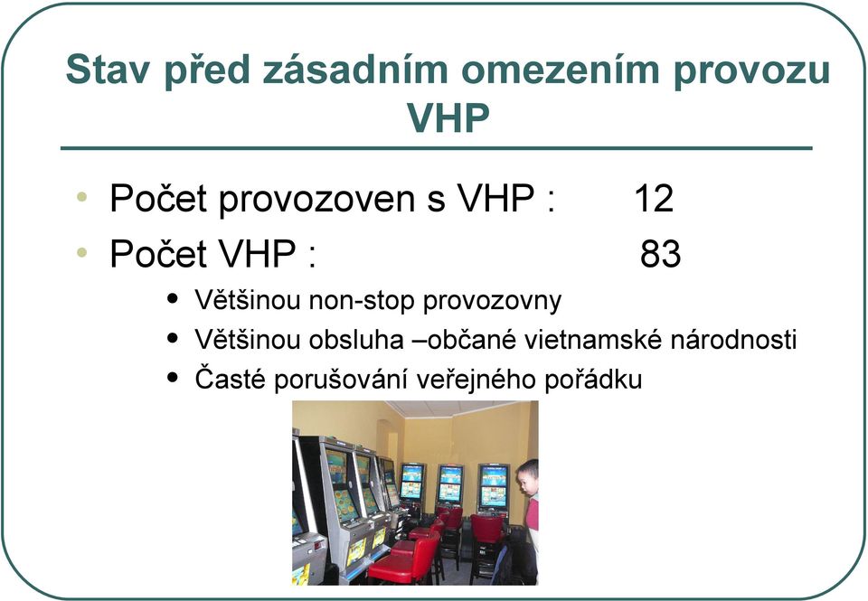 non-stop provozovny Většinou obsluha občané