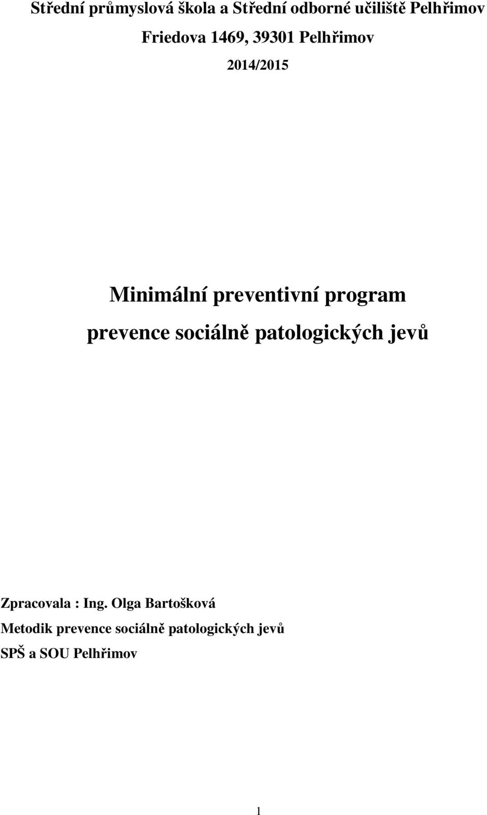 program prevence sociálně patologických jevů Zpracovala : Ing.