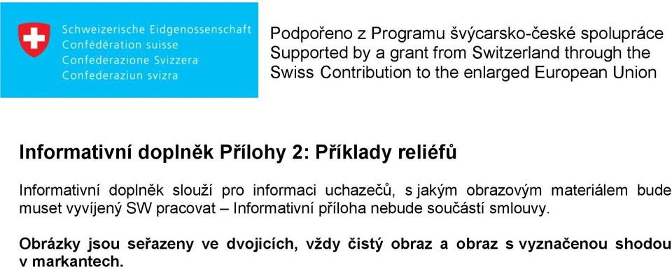 vyvíjený SW pracovat Informativní příloha nebude součástí smlouvy.