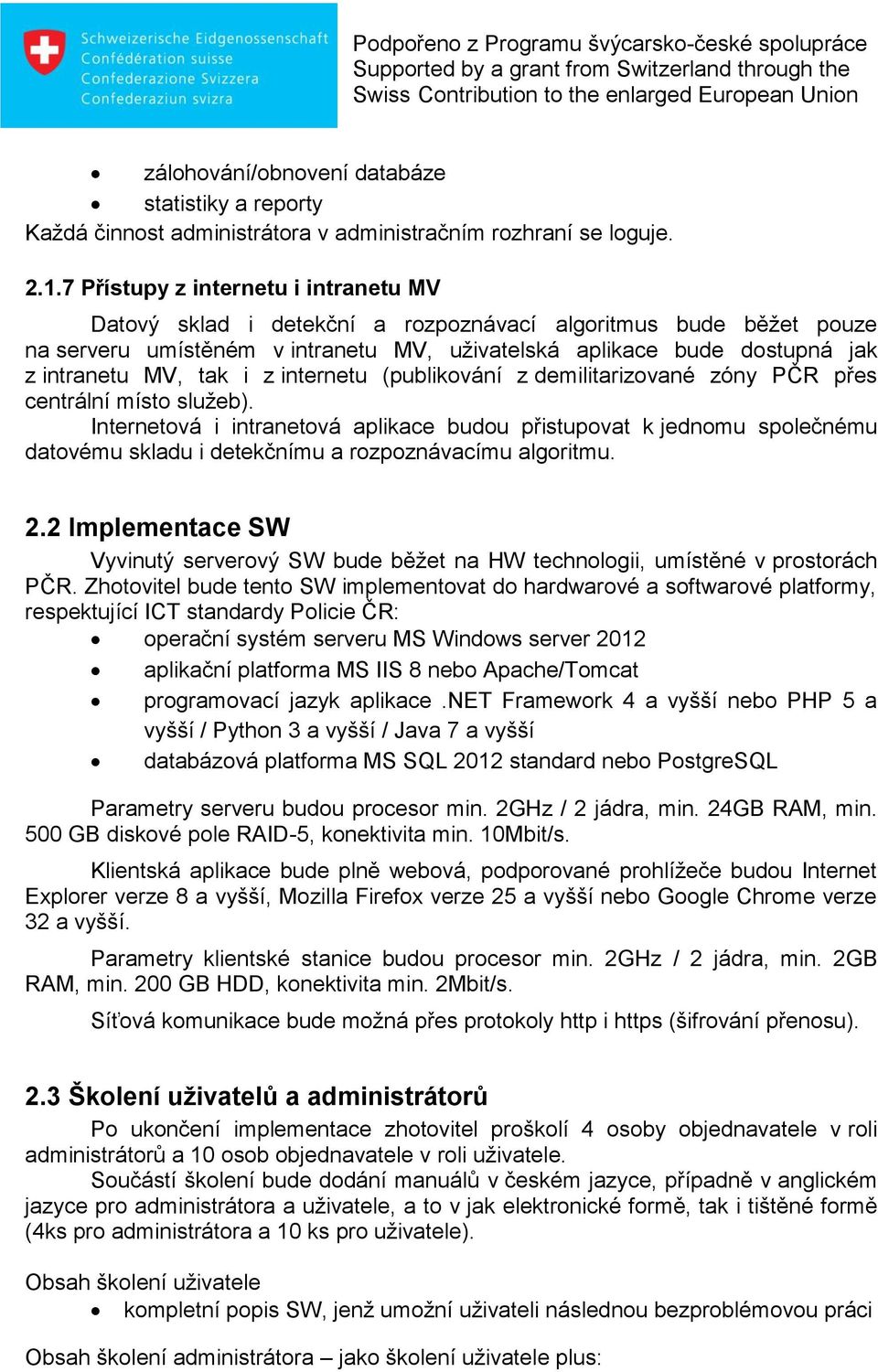 tak i z internetu (publikování z demilitarizované zóny PČR přes centrální místo služeb).