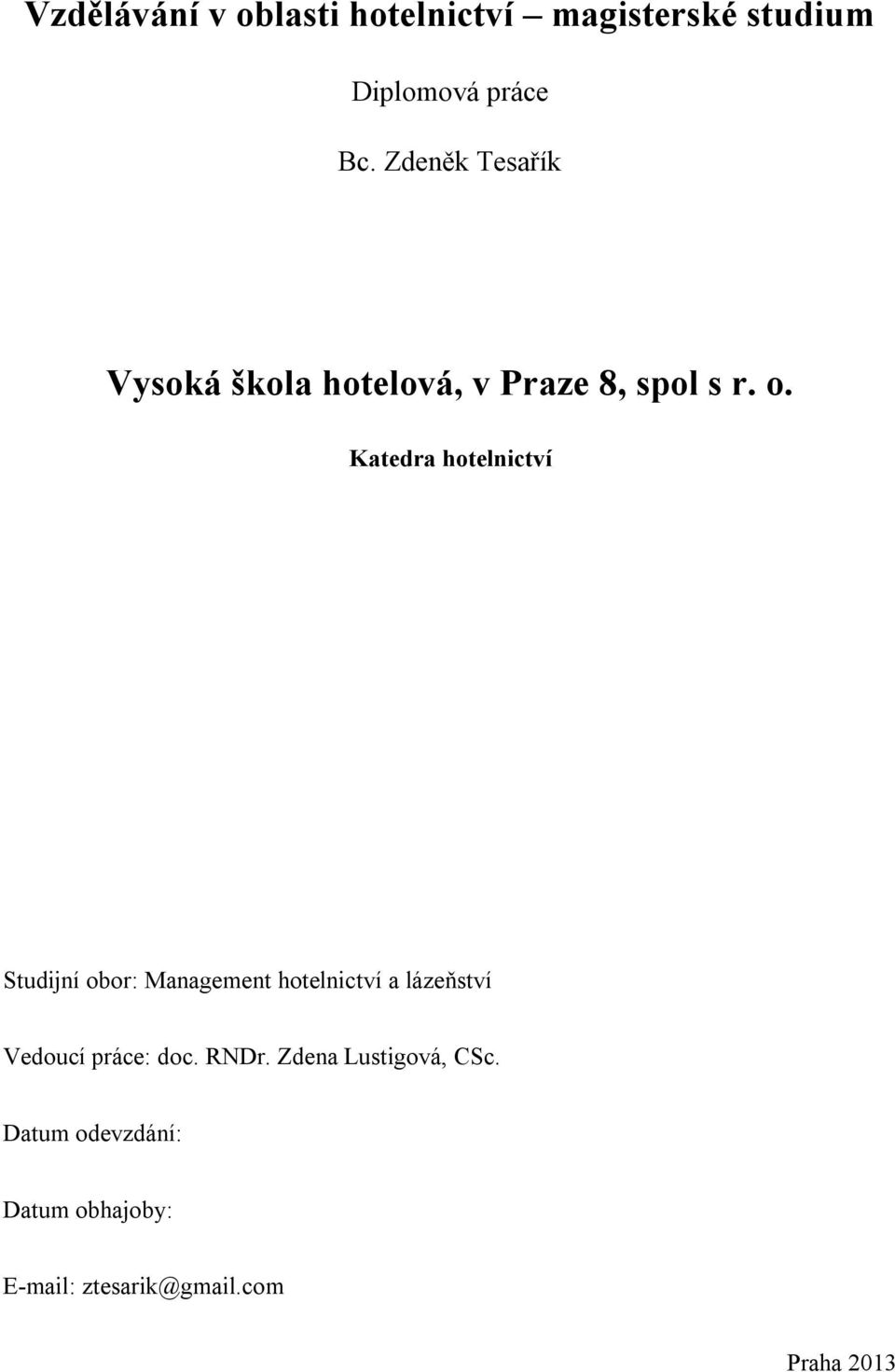 Katedra hotelnictví Studijní obor: Management hotelnictví a lázeňství Vedoucí