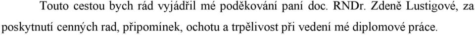 Zdeně Lustigové, za poskytnutí cenných