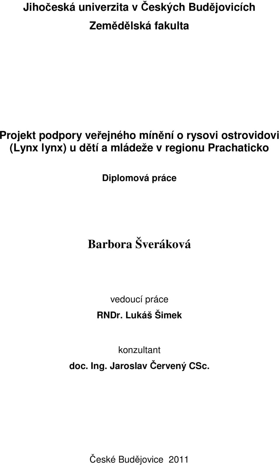 v regionu Prachaticko Diplomová práce Barbora Šveráková vedoucí práce RNDr.