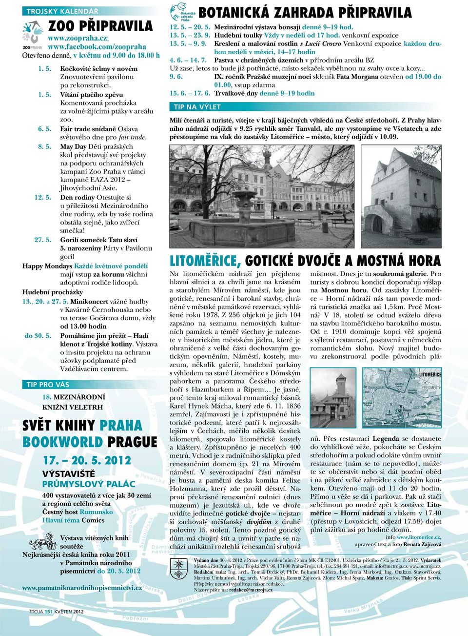 12. 5. Den rodiny Otestujte si u příležitosti Mezinárodního dne rodiny, zda by vaše rodina obstála stejně, jako zvířecí smečka! 27. 5. Gorilí sameček Tatu slaví 5.