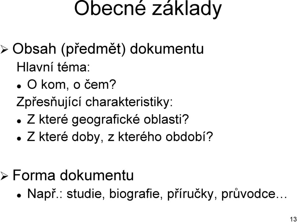 Zpřesňující charakteristiky: Z které geografické