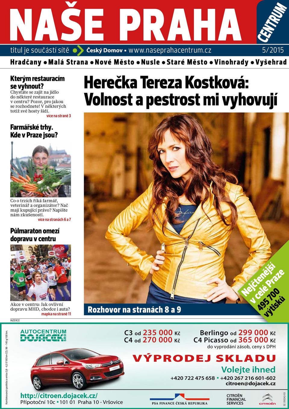 Herečka Tereza Kostková: Volnost a pestrost mi vyhovují Co o trzích říká farmář, veterinář a organizátor? Nač mají kupující právo? Napište nám zkušenosti.