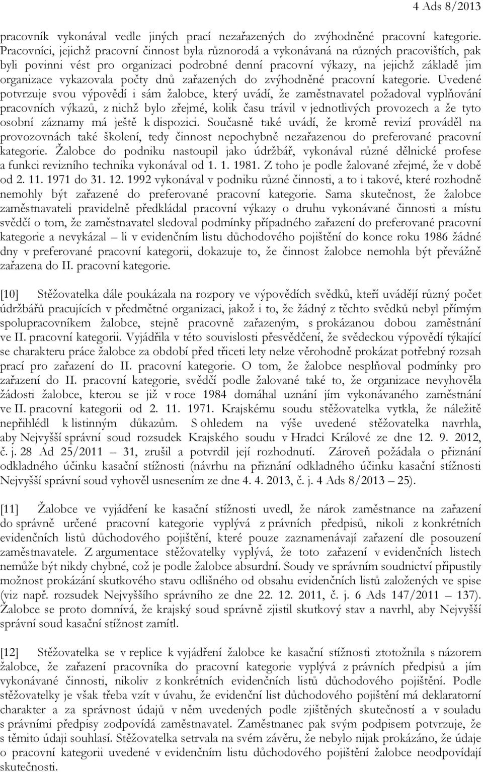 vykazovala počty dnů zařazených do zvýhodněné pracovní kategorie.