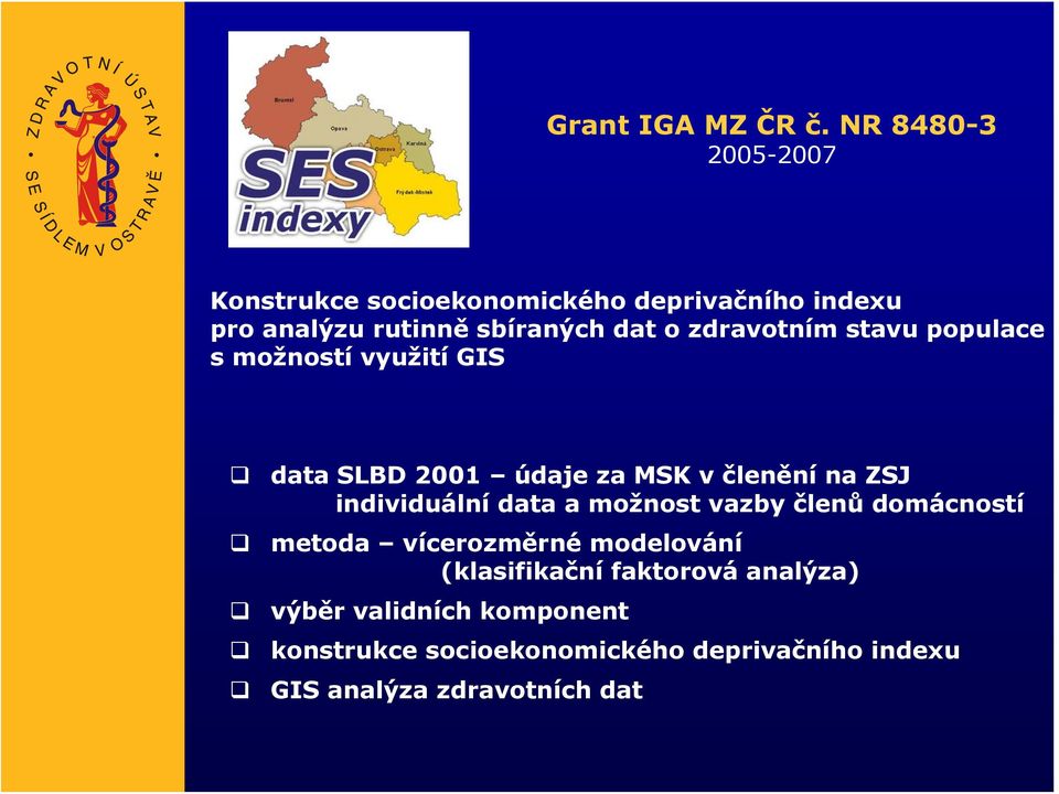 zdravotním stavu populace s možností využití GIS data SLBD 2001 údaje za MSK v členění na ZSJ individuální