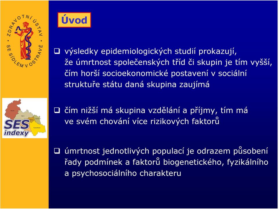 má skupina vzdělání a příjmy, tím má ve svém chování více rizikových faktorů úmrtnost jednotlivých