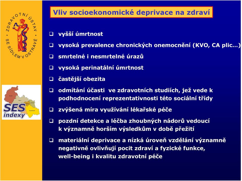 sociální třídy zvýšená míra využívání lékařské péče pozdní detekce a léčba zhoubných nádorů vedoucí k významně horším výsledkům v době