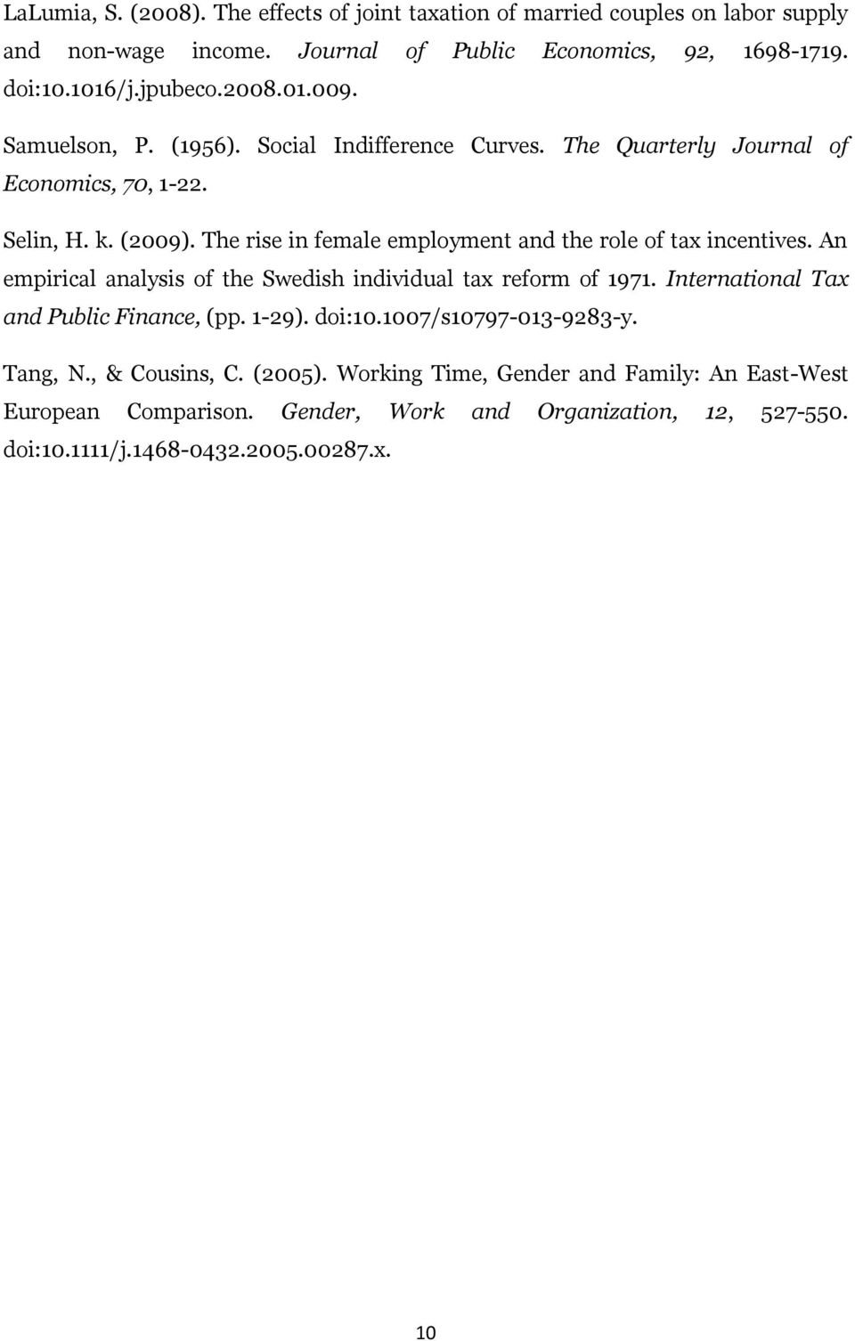 The rise in female employment and the role of tax incentives. An empirical analysis of the Swedish individual tax reform of 1971. International Tax and Public Finance, (pp.