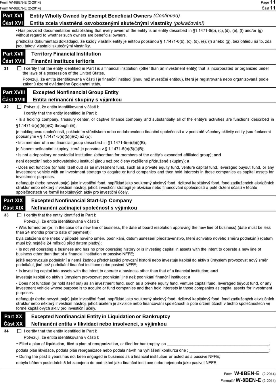 předložila dokumentaci dokládající, že každý vlastník entity je entitou popsanou 1.1471-6(b), (c), (d), (e), (f) anebo (g), bez ohledu na to, zda jsou takoví vlastníci skutečnými vlastníky.