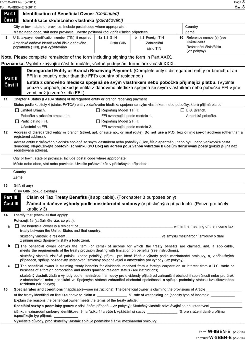 taxpayer identification number (TIN), if required Americké daňové identifikační číslo daňového poplatníka (TIN), je-li vyžadováno 9a GIIN Číslo GIIN b Foreign TIN Zahraniční číslo TIN Note.