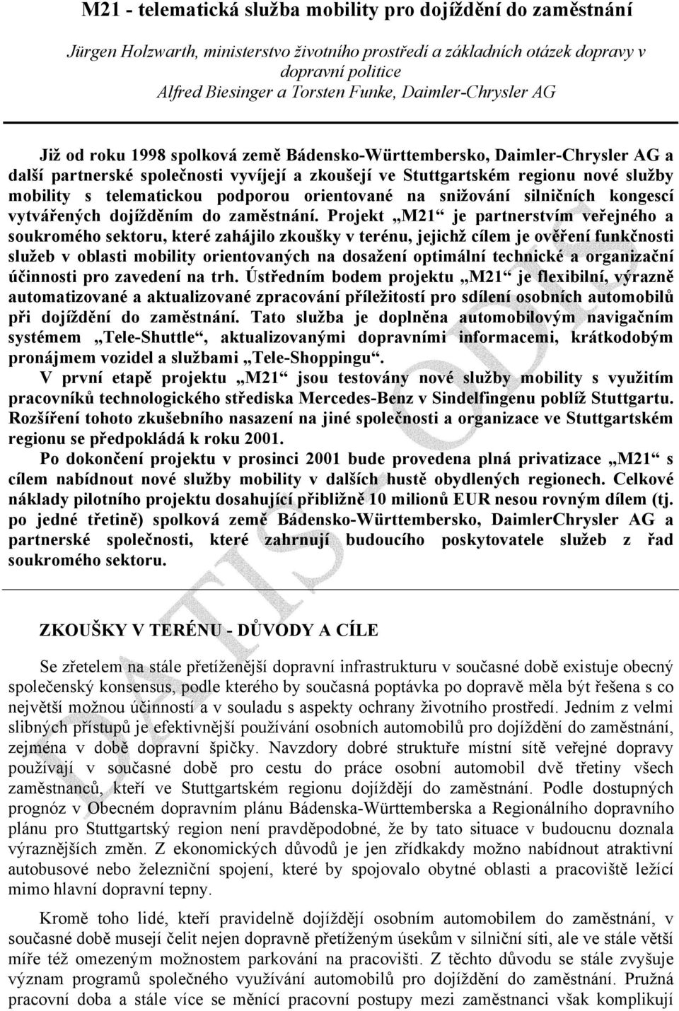 telematickou podporou orientované na snižování silničních kongescí vytvářených dojížděním do zaměstnání.