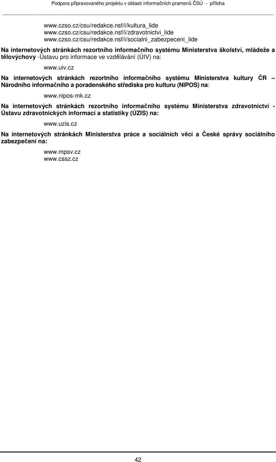 infrmace ve vzdělávání (ÚIV) na: www.uiv.
