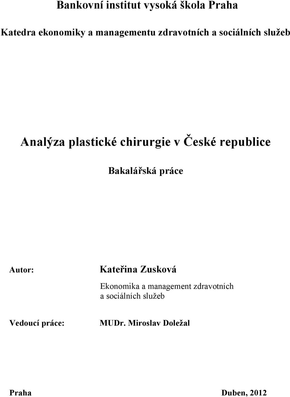 republice Bakalářská práce Autor: Kateřina Zusková Ekonomika a management