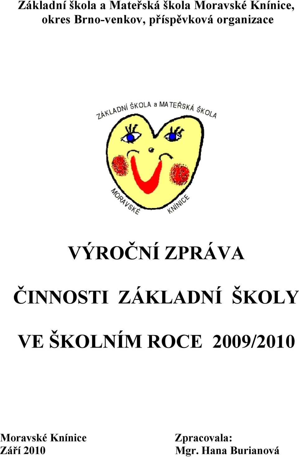 ZPRÁVA ČINNOSTI ZÁKLADNÍ ŠKOLY VE ŠKOLNÍM ROCE