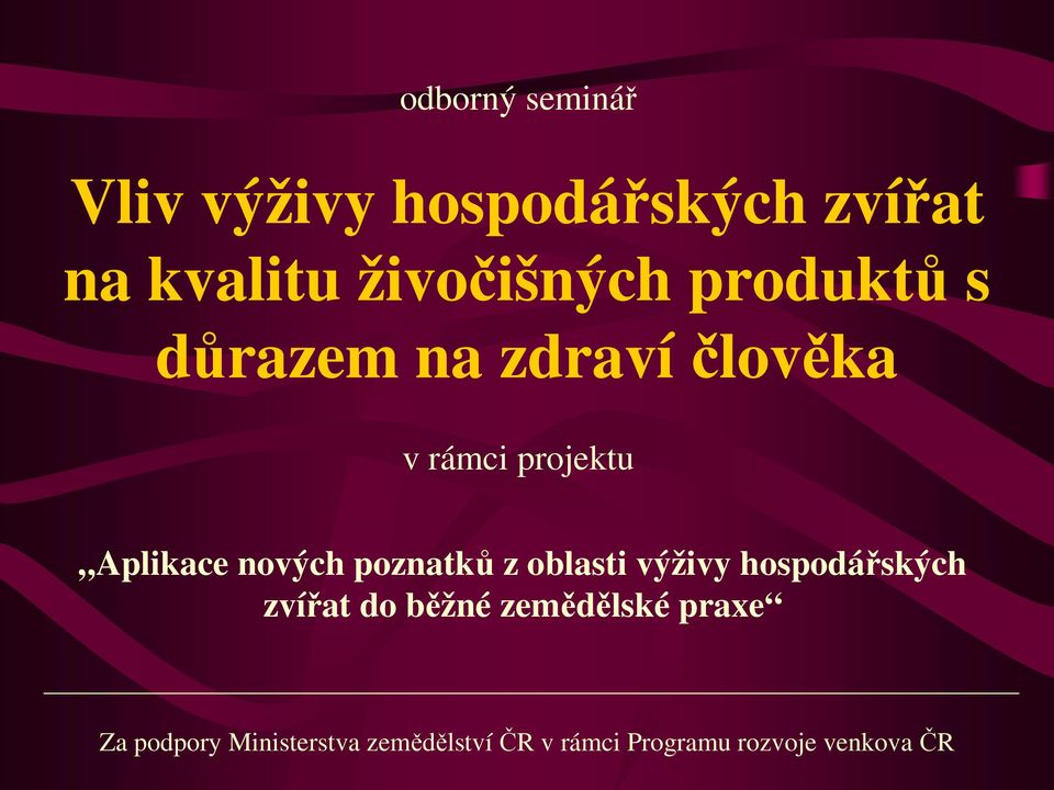 poznatků z oblasti výživy hospodářských zvířat do běžné zemědělské