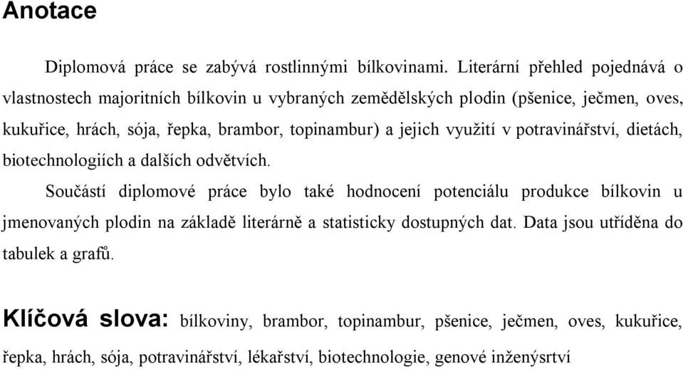 topinambur) a jejich využití v potravinářství, dietách, biotechnologiích a dalších odvětvích.