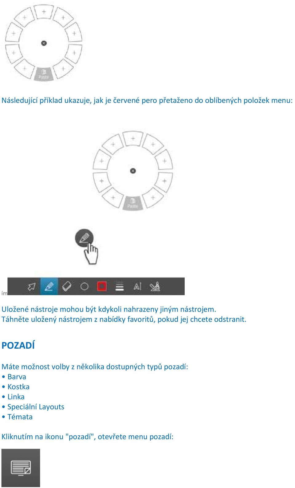 Táhněte uložený nástrojem z nabídky favoritů, pokud jej chcete odstranit.