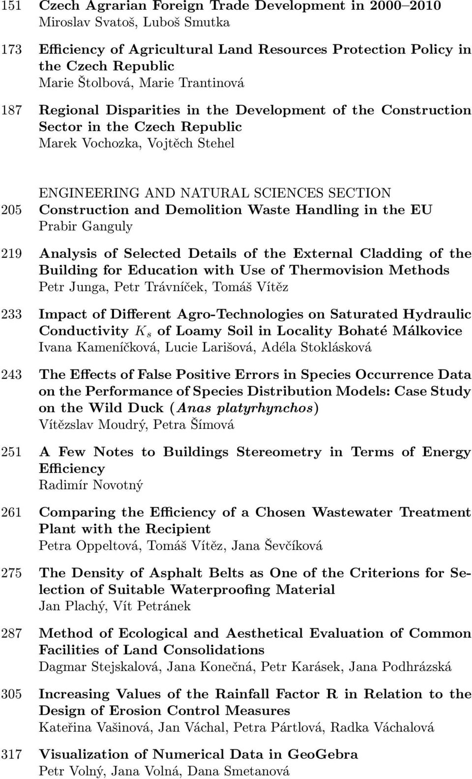 Demolition Waste Handling in the EU Prabir Ganguly 219 Analysis of Selected Details of the External Cladding of the Building for Education with Use of Thermovision Methods Petr Junga, Petr Trávníček,