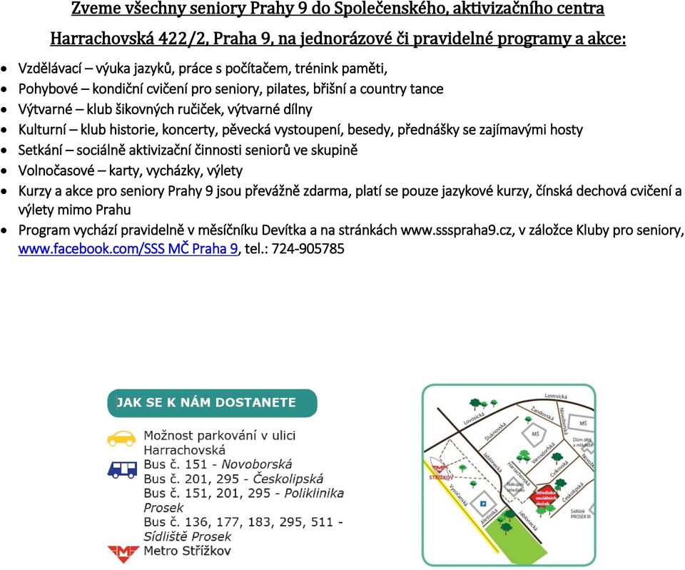 se zajímavými hosty Setkání sociálně aktivizační činnosti seniorů ve skupině Volnočasové karty, vycházky, výlety Kurzy a akce pro seniory Prahy 9 jsou převážně zdarma, platí se pouze jazykové kurzy,