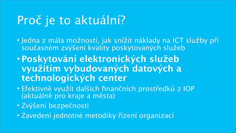 poskytovaných služeb Poskytování elektronických služeb využitím vybudovaných datových a