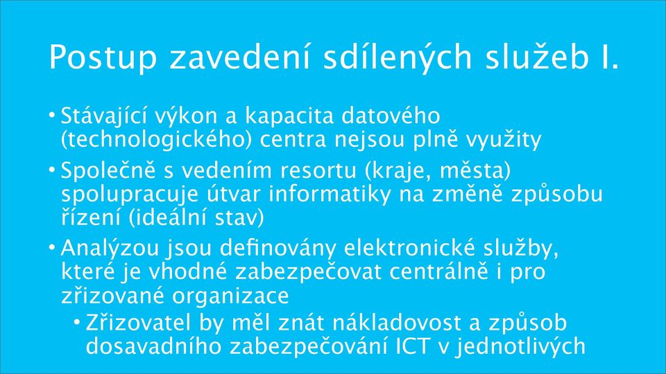 (kraje, města) spolupracuje útvar informatiky na změně způsobu řízení (ideální stav) Analýzou jsou