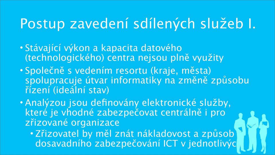 (kraje, města) spolupracuje útvar informatiky na změně způsobu řízení (ideální stav) Analýzou jsou