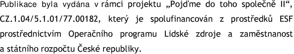 00182, který je spolufinancován z prostředků ESF